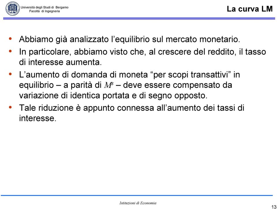 L aumento di domanda di moneta per scopi transattivi in equilibrio a parità di M s deve essere