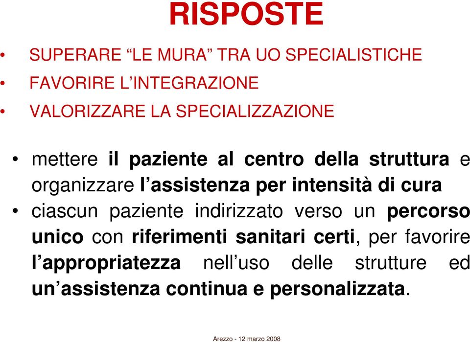 intensità di cura ciascun paziente indirizzato verso un percorso unico con riferimenti sanitari