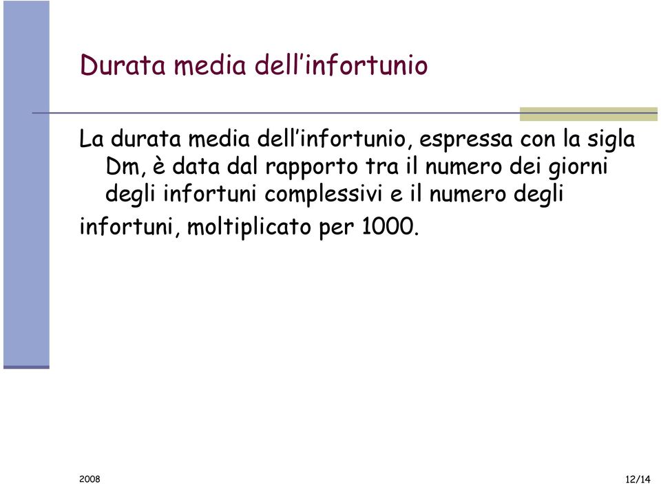 rapporto tra il numero dei giorni degli infortuni