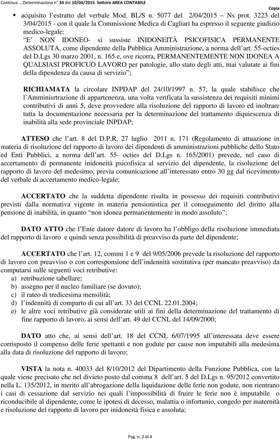 dipendente della Pubblica Amministrazione, a norma dell art. 55-octies del D.Lgs 30 marzo 2001, n.