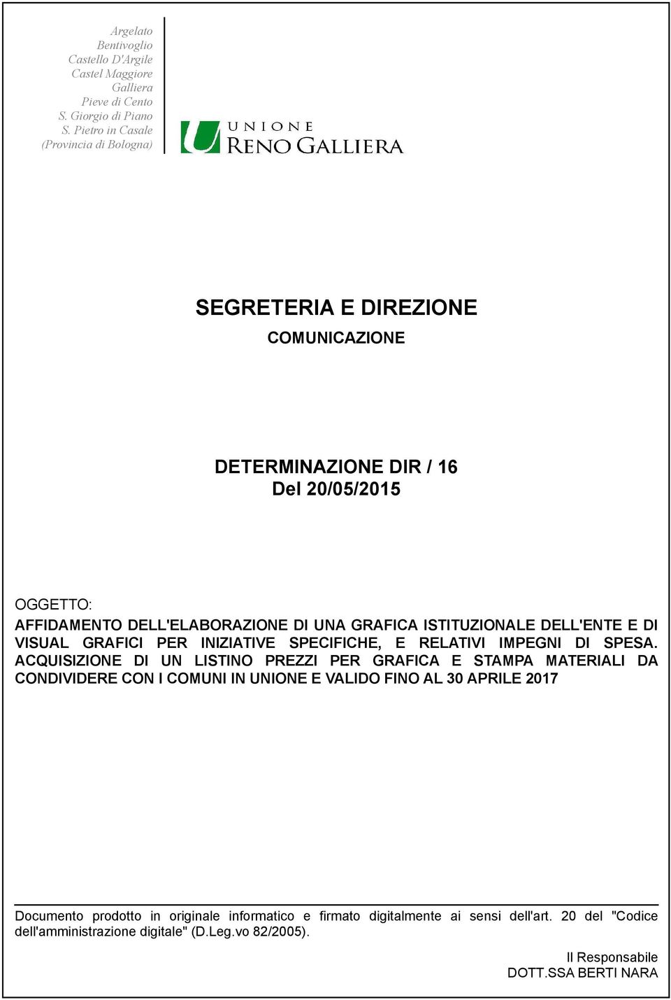 ISTITUZIONALE DELL'ENTE E DI VISUAL GRAFICI PER INIZIATIVE SPECIFICHE, E RELATIVI IMPEGNI DI SPESA.