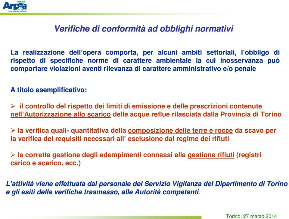 prescrizioni contenute nell Autorizzazione allo scarico delle acque reflue rilasciata dalla Provincia di Torino la verifica quali- quantitativa della composizione delle terre e rocce da scavo per la