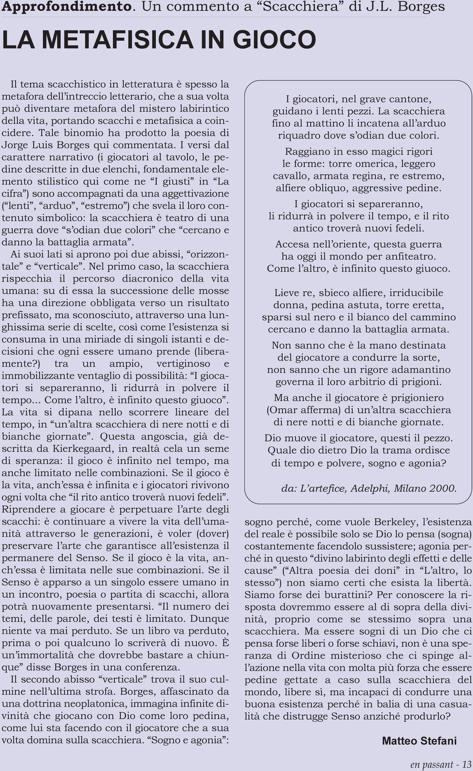 scacchi e metafisica a coincidere. ale binomio ha prodotto la poesia di Jorge Luis Borges qui commentata.