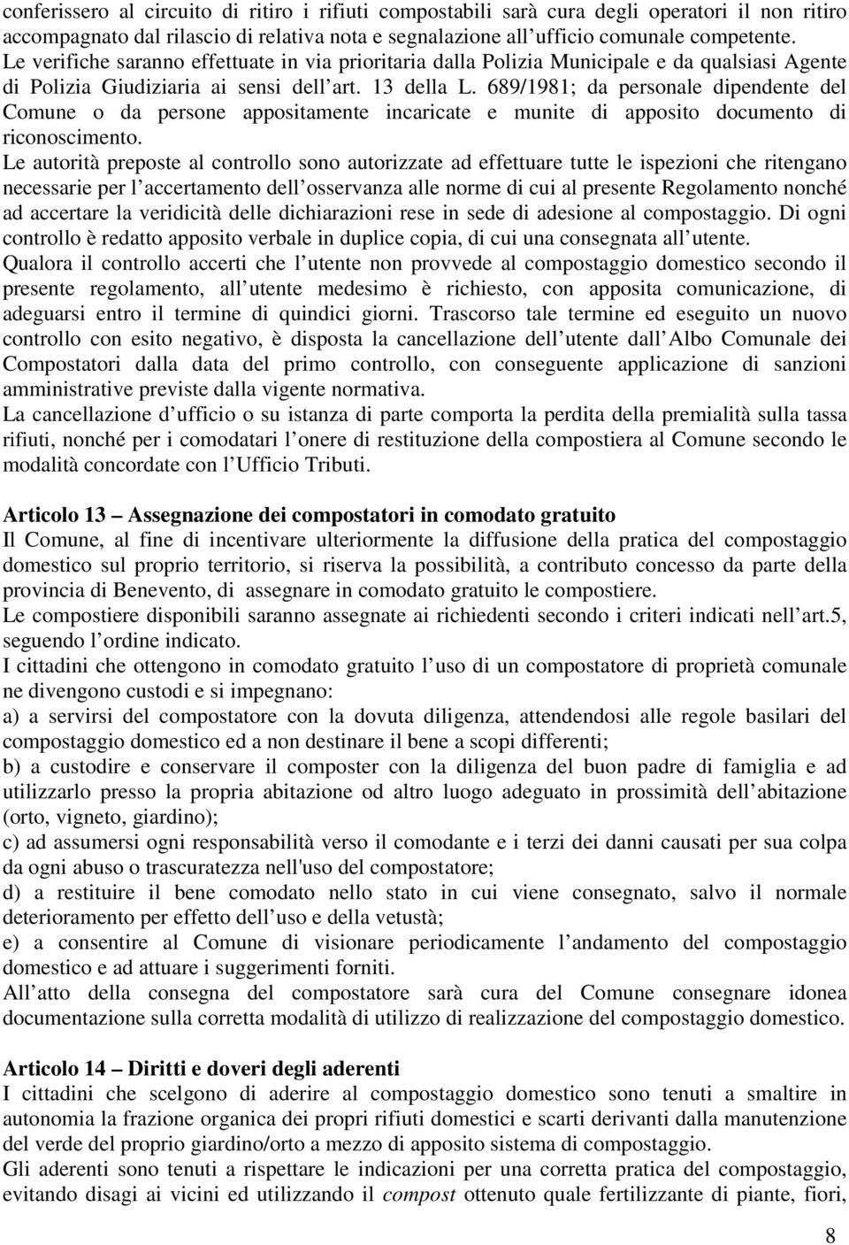 689/1981; da personale dipendente del Comune o da persone appositamente incaricate e munite di apposito documento di riconoscimento.