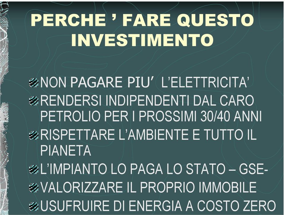 IL PIANETA L IMPIANTO LO PAGA LO STATO GSE- VALORIZZARE IL PROPRIO