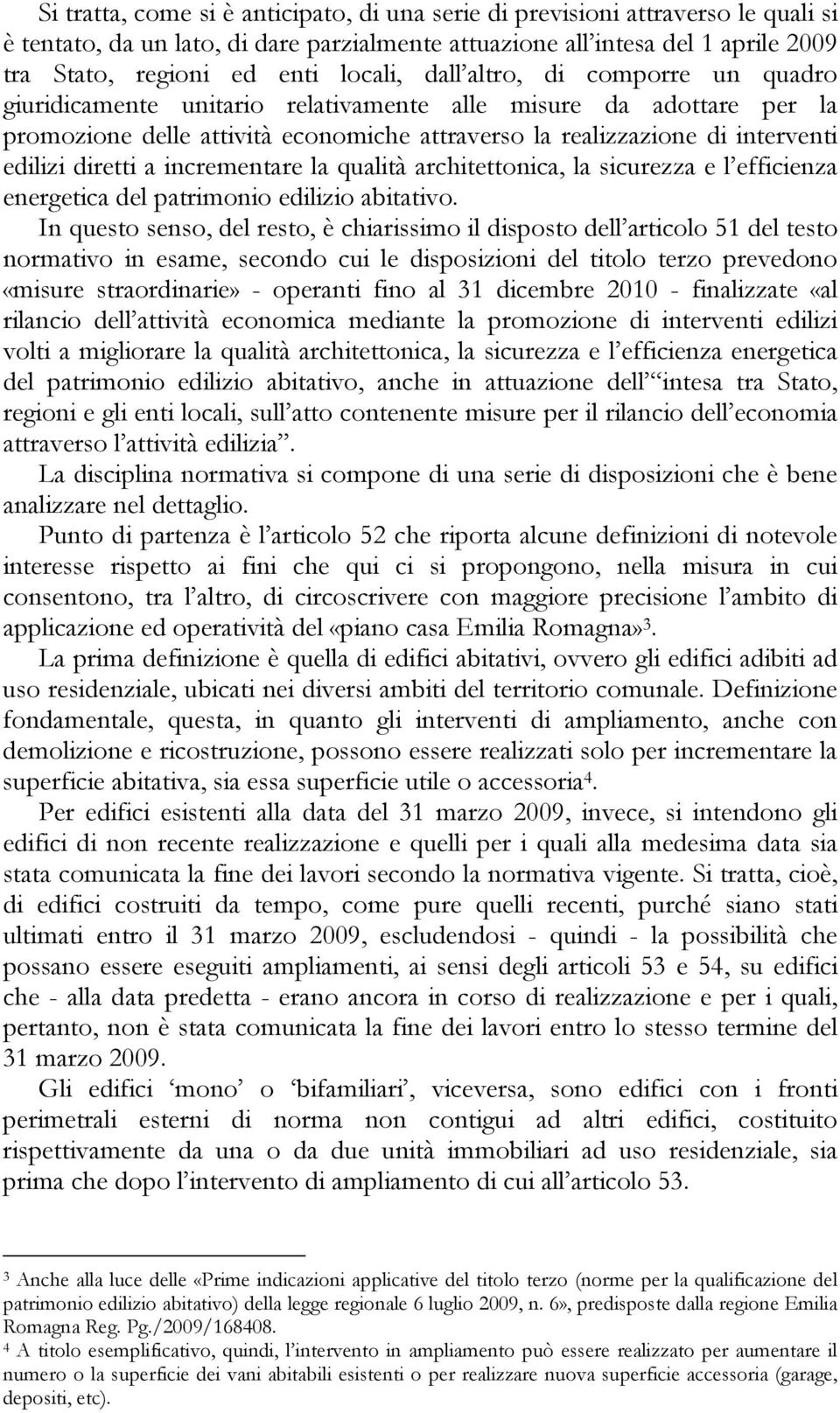 diretti a incrementare la qualità architettonica, la sicurezza e l efficienza energetica del patrimonio edilizio abitativo.