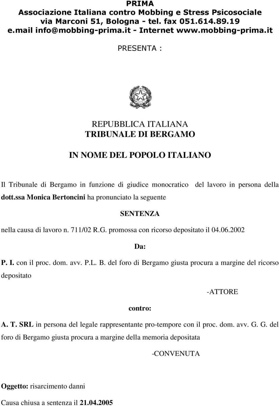 it PRESENTA : REPUBBLICA ITALIANA TRIBUNALE DI BERGAMO IN NOME DEL POPOLO ITALIANO Il Tribunale di Bergamo in funzione di giudice monocratico del lavoro in persona della dott.