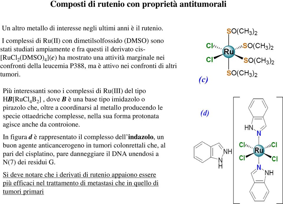 P388, ma è attivo nei confronti di altri tumori.