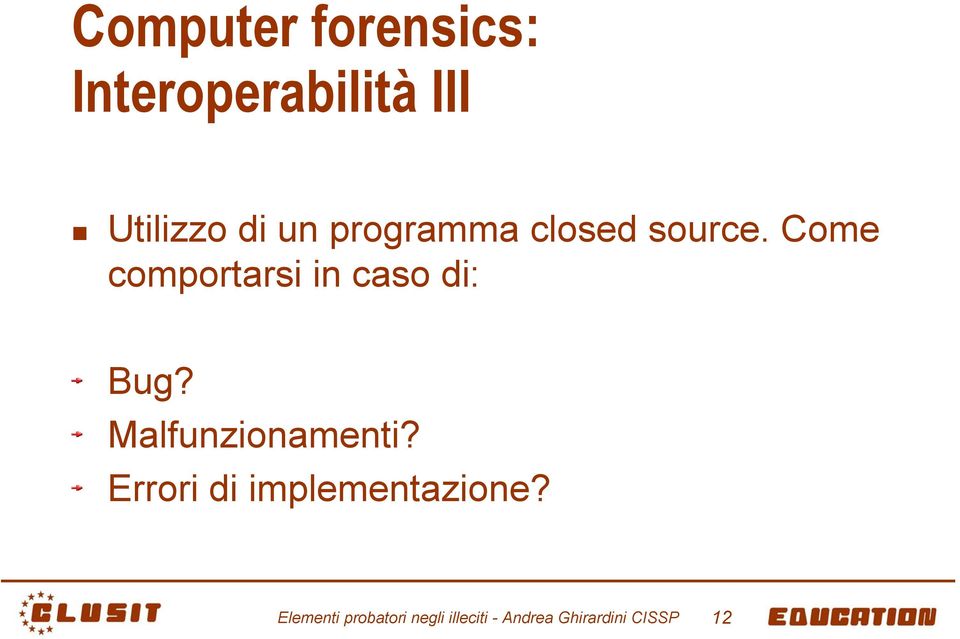 Come comportarsi in caso di: Bug? Malfunzionamenti?