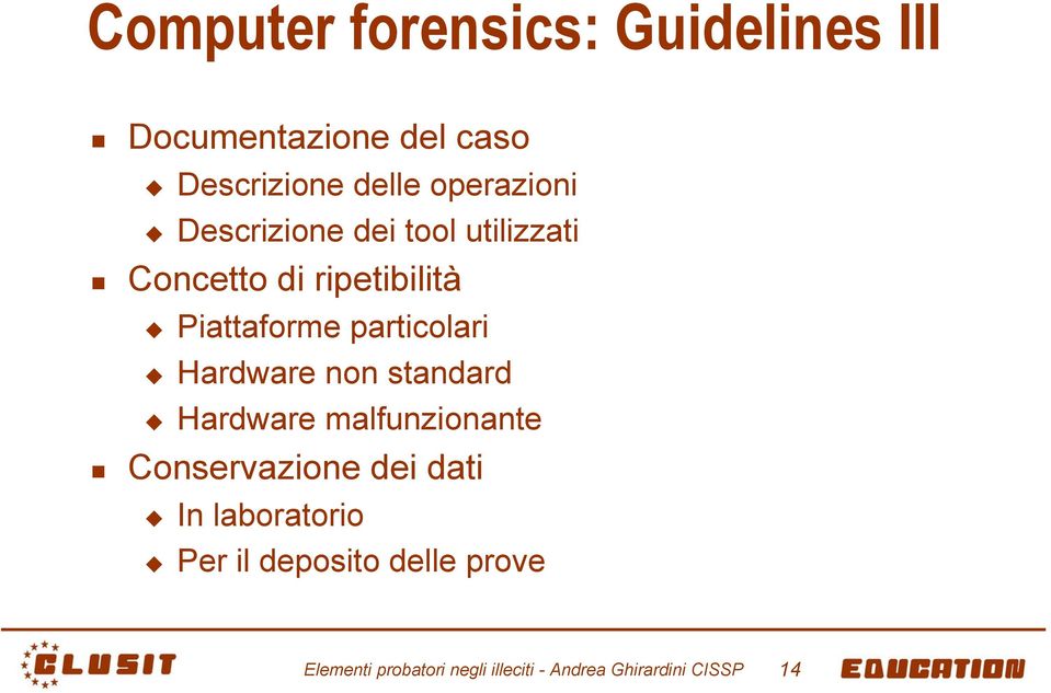 particolari Hardware non standard Hardware malfunzionante Conservazione dei dati In