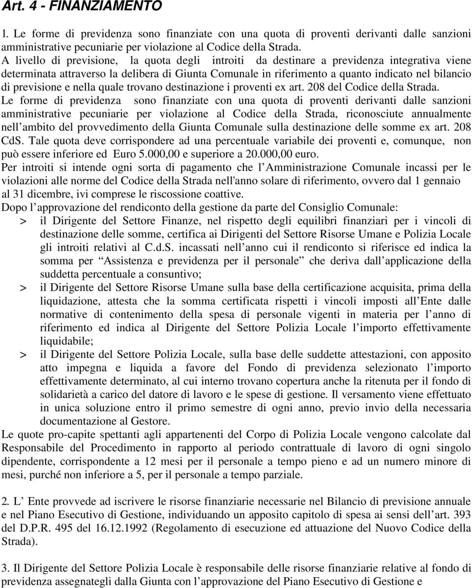 previsione e nella quale trovano destinazione i proventi ex art. 208 del Codice della Strada.