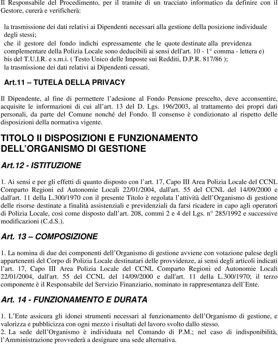 10-1 comma - lettera e) bis del T.U.I.R. e s.m.i. ( Testo Unico delle Imposte sui Redditi, D.P.R. 817/86 ); la trasmissione dei dati relativi ai Dipendenti cessati. Art.