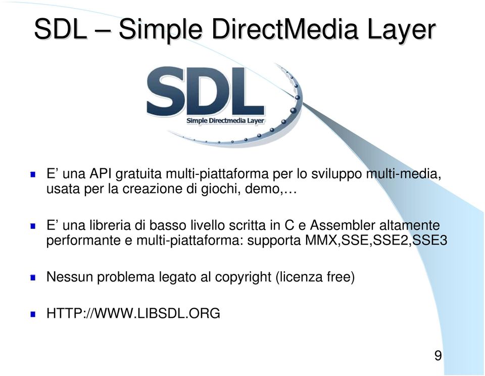 livello scritta in C e Assembler altamente performante e multi-piattaforma: