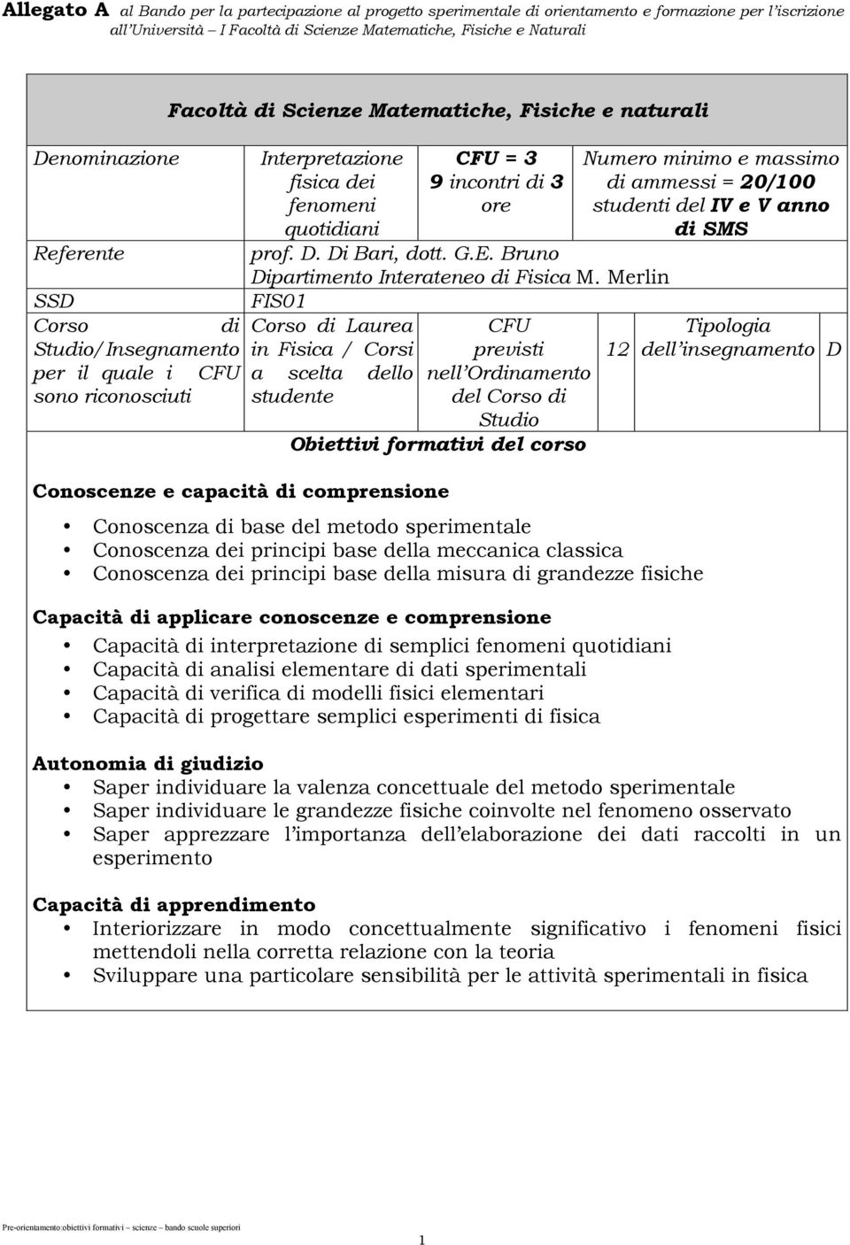 ore prof. D. Di Bari, dott. G.E. Bruno Dipartimento Interateneo di Fisica M.