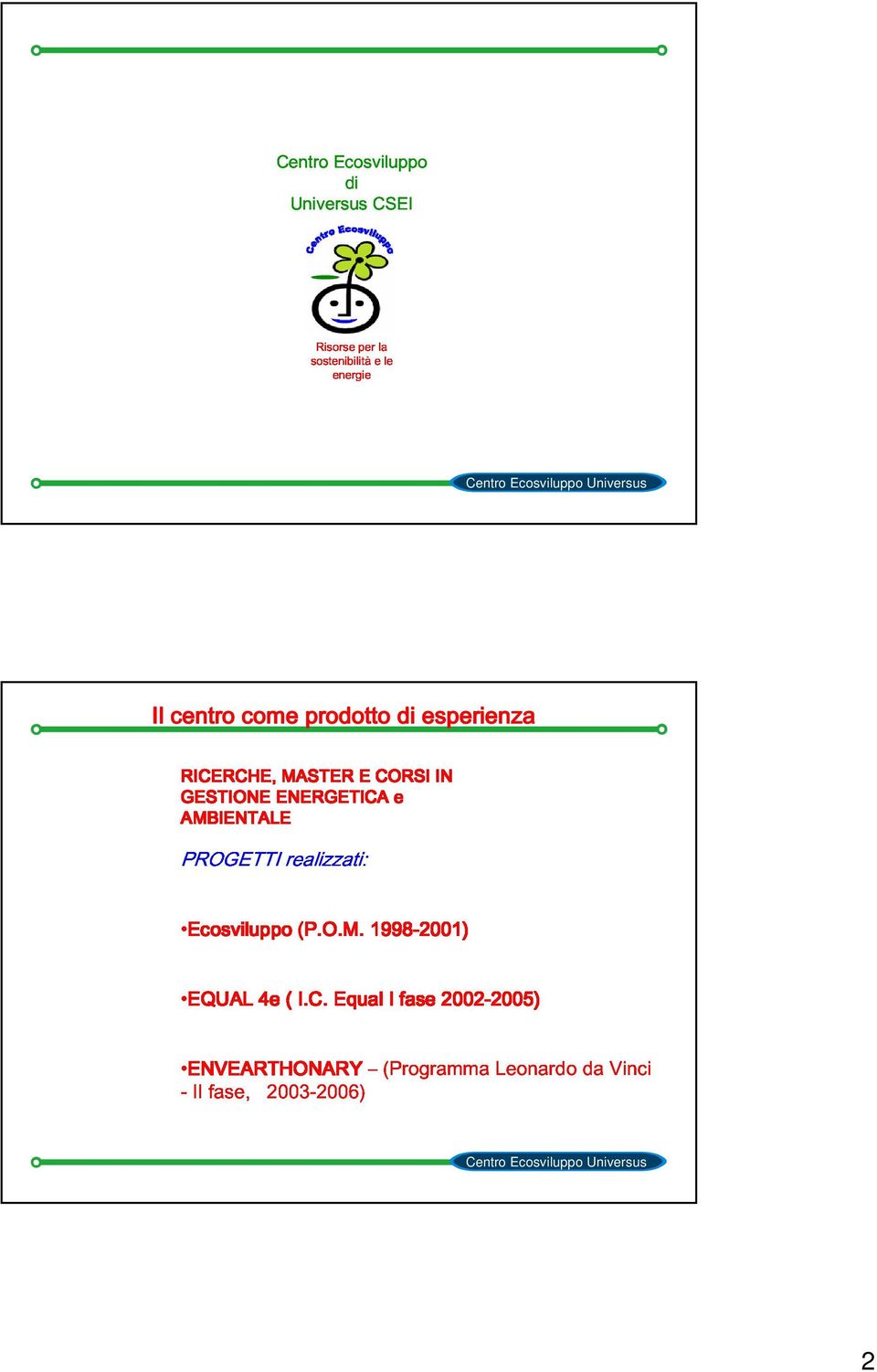 prodotto di esperienza EQUAL Ecosviluppo Ecosviluppo(P.O.M.