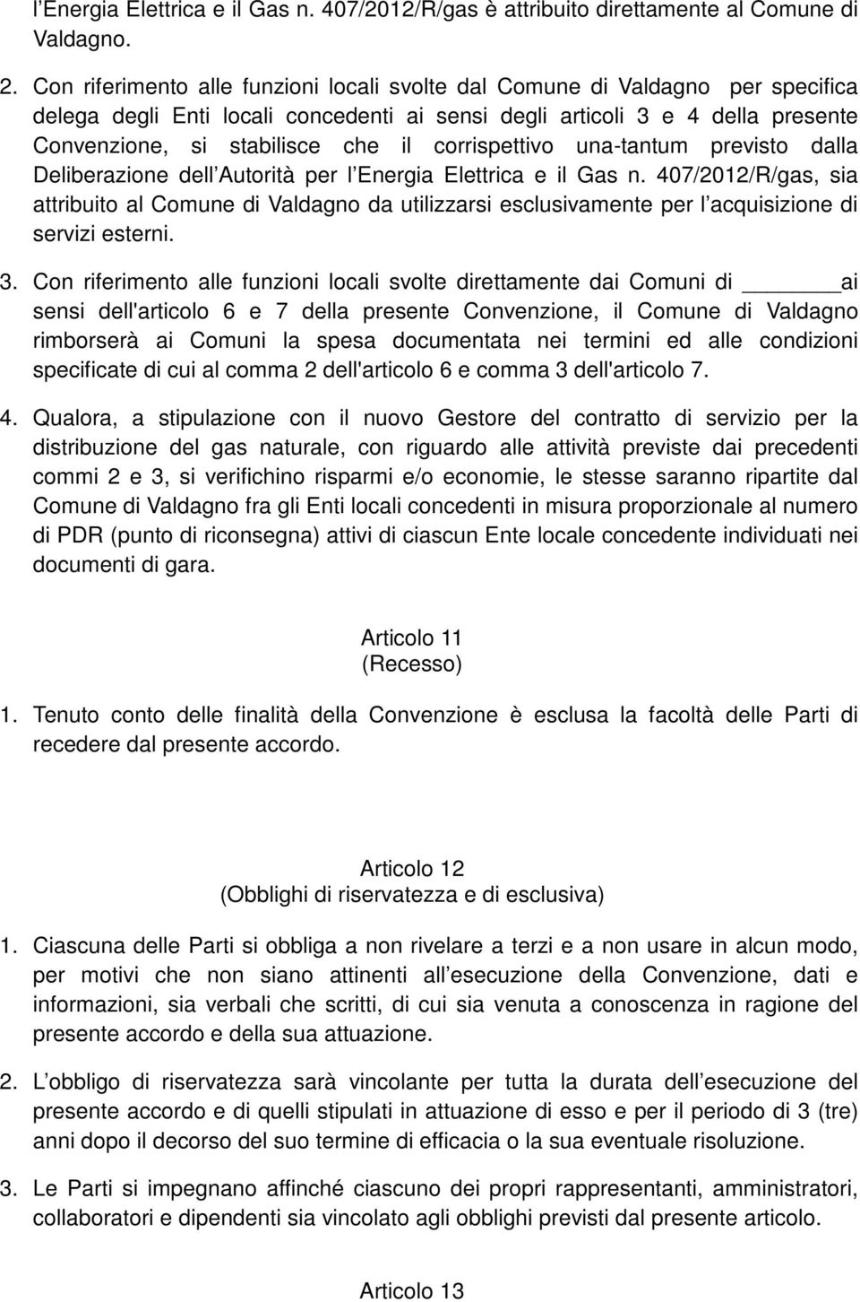 corrispettivo una-tantum previsto dalla Deliberazione dell Autorità per l Energia Elettrica e il Gas n.