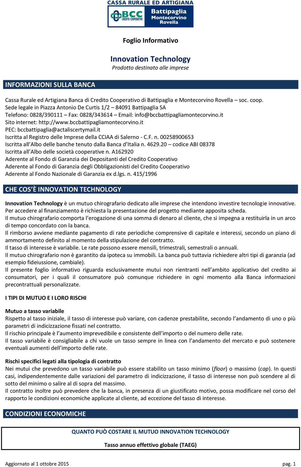 bccbattipagliamontecorvino.it PEC: bccbattipaglia@actaliscertymail.it Iscritta al Registro delle Imprese della CCIAA di Salerno - C.F. n.