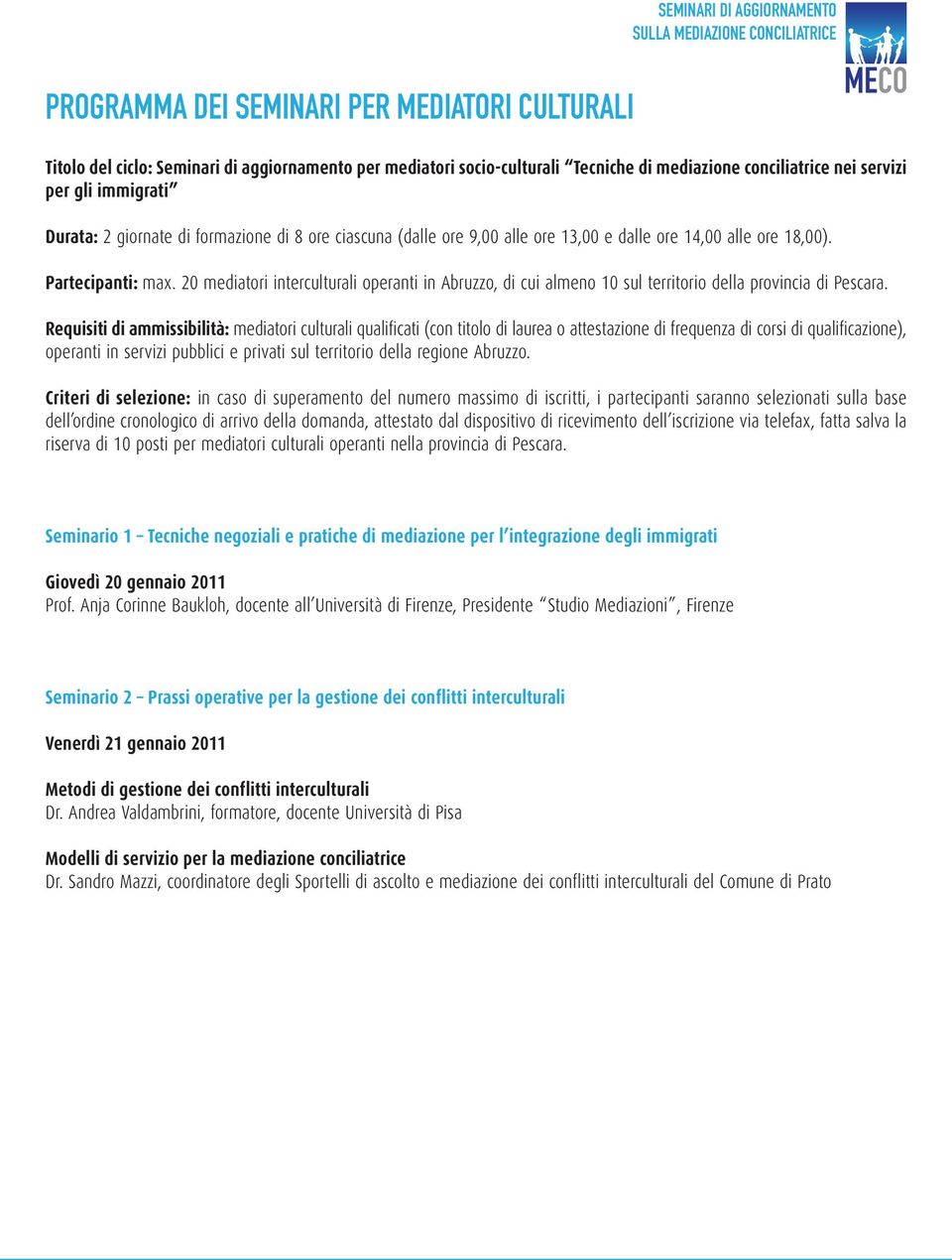 20 mediatori interculturali operanti in Abruzzo, di cui almeno 10 sul territorio della provincia di Pescara.