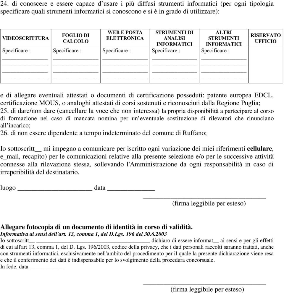 patente europea EDCL, certificazione MOUS, o analoghi attestati di corsi sostenuti e riconosciuti dalla Regione Puglia; 25.