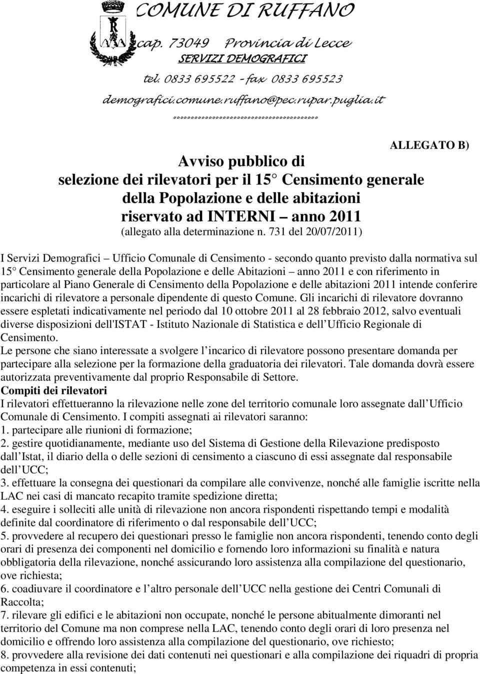 731 del 20/07/2011) ALLEGATO B) I Servizi Demografici Ufficio Comunale di Censimento - secondo quanto previsto dalla normativa sul 15 Censimento generale della Popolazione e delle Abitazioni anno