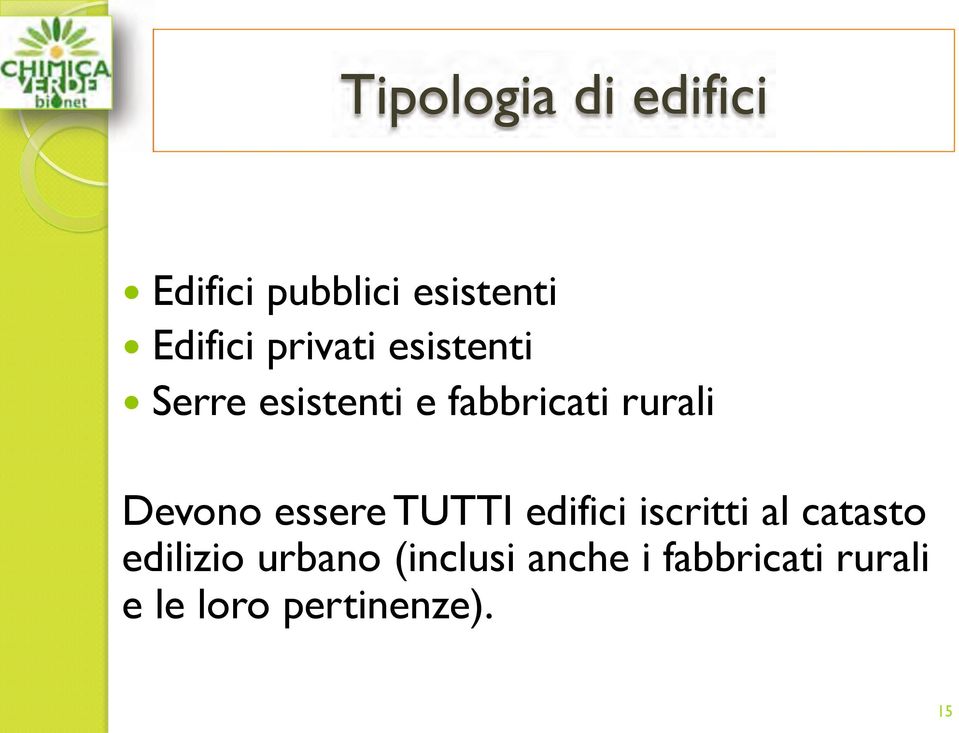 ! Serre esistenti e fabbricati rurali Devono essere TUTTI