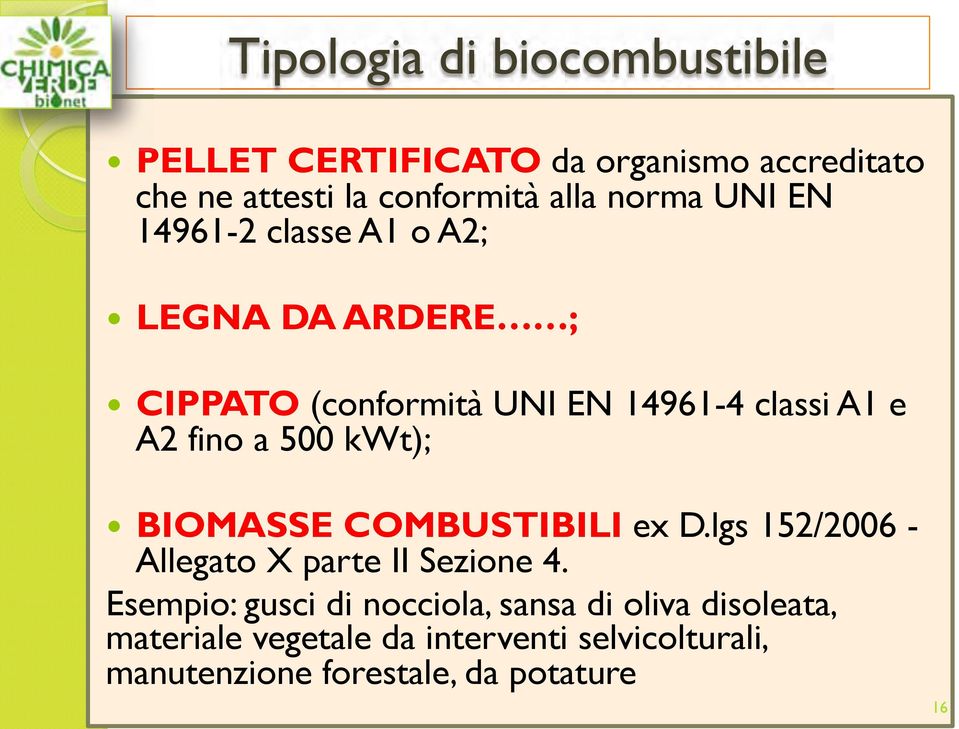 A2;!! LEGNA DA ARDERE ;!! CIPPATO (conformità UNI EN 14961-4 classi A1 e A2 fino a 500 kwt);!