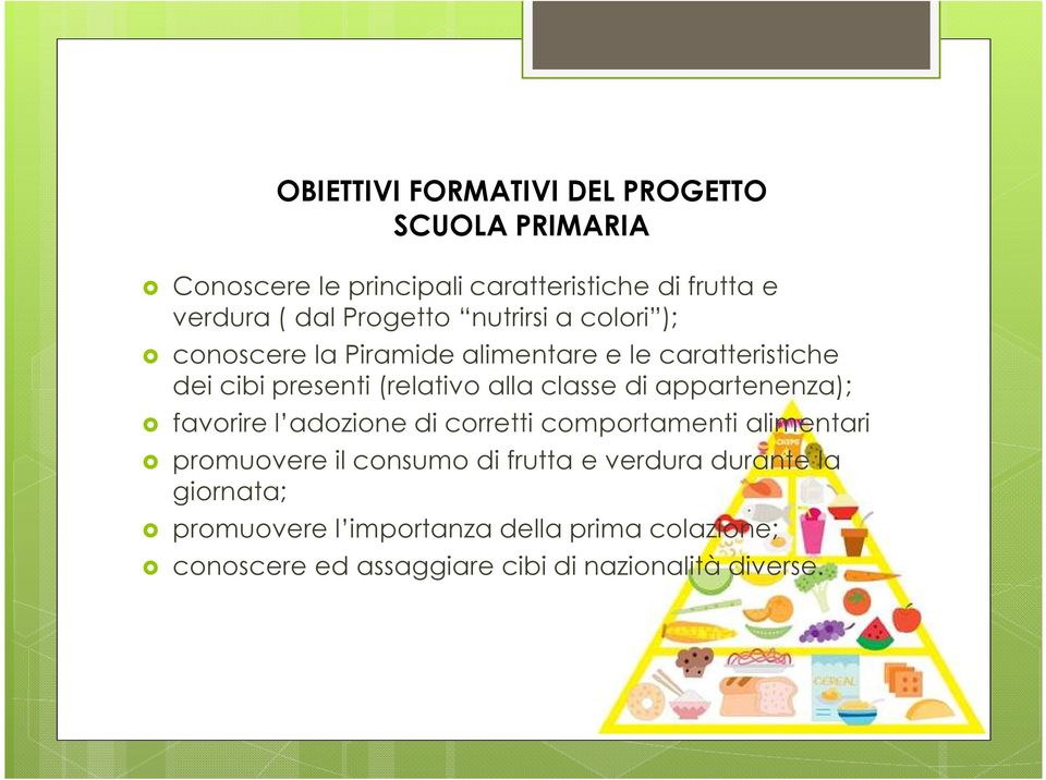 classe di appartenenza); favorire l adozione di corretti comportamenti alimentari promuovere il consumo di frutta e