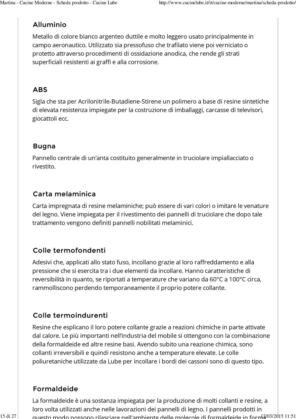 ABS Sigla che sta per Acrilonitrile-Butadiene-Stirene un polimero a base di resine sintetiche di elevata resistenza impiegate per la costruzione di imballaggi, carcasse di televisori, giocattoli ecc.