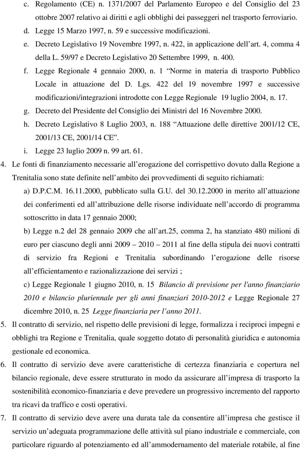 Legge Regionale 4 gennaio 2000, n. 1 Norme in materia di trasporto Pubblico Locale in attuazione del D. Lgs.