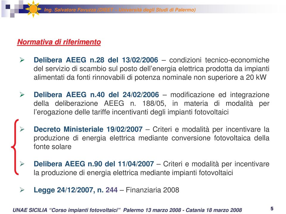 a 20 kw Delibera AEEG n.40 del 24/02/2006 modificazione ed integrazione della deliberazione AEEG n.