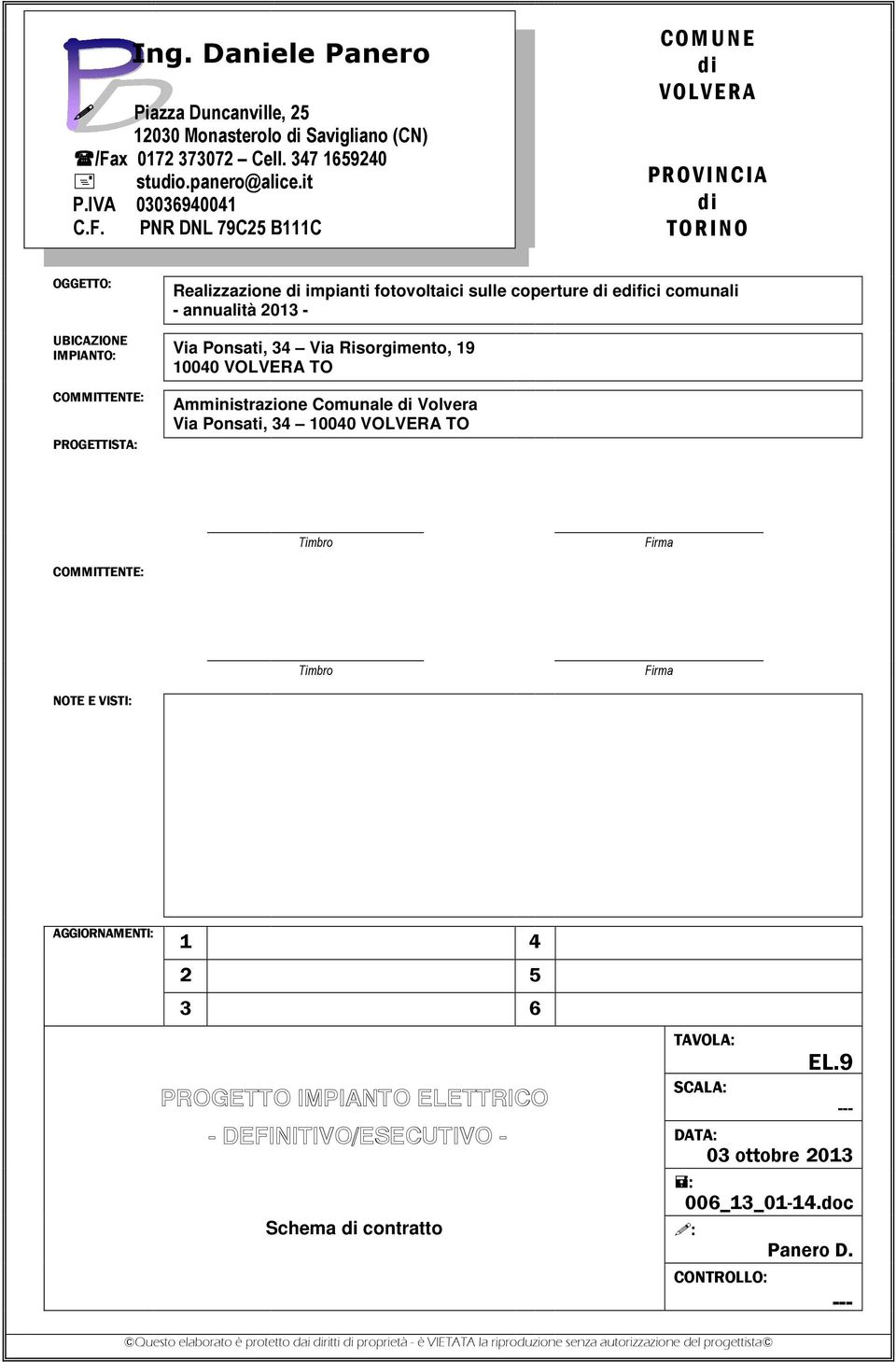 PNR DNL 79C25 B111C C O M U N E d i V O L V E R A P R O V I N C I A d i T O R I N O OGGETTO: Realizzazione di impianti fotovoltaici sulle coperture di edifici comunali - annualità 2013 - UBICAZIONE