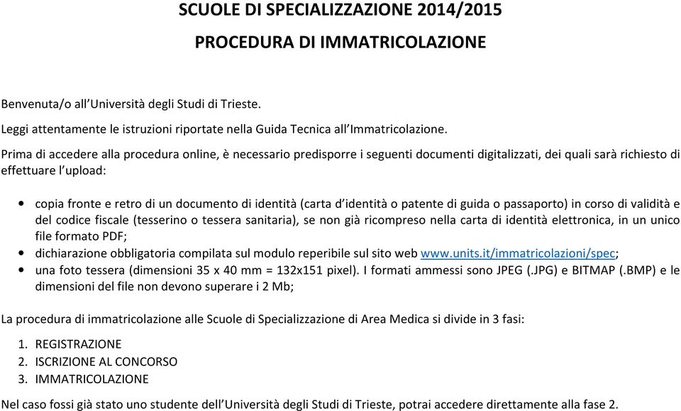 Prima di accedere alla procedura online, è necessario predisporre i seguenti documenti digitalizzati, dei quali sarà richiesto di effettuare l upload: copia fronte e retro di un documento di identità