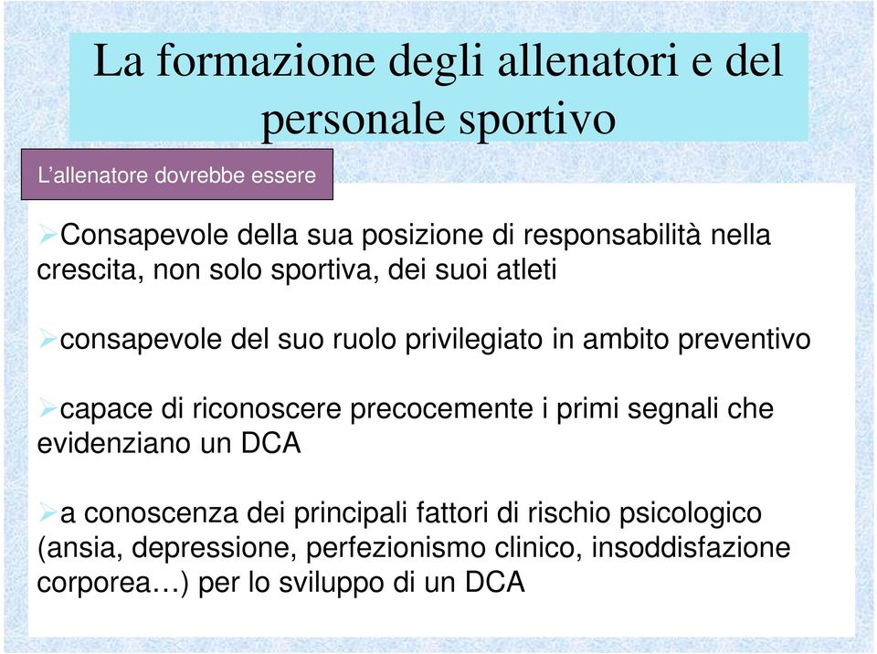 preventivo capace di riconoscere precocemente i primi segnali che evidenziano un DCA a conoscenza dei principali