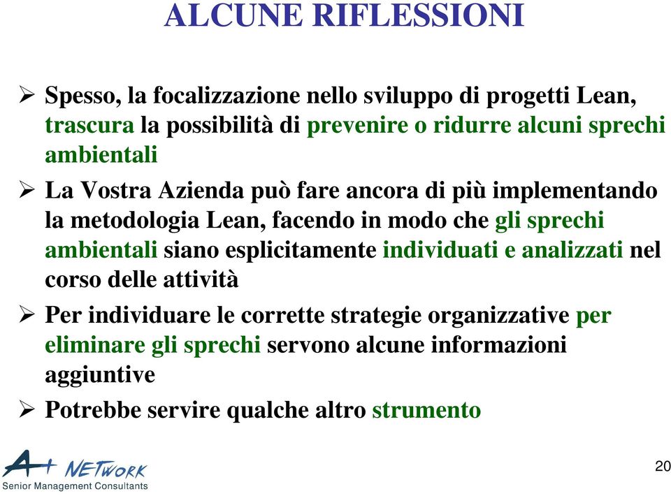 sprechi ambientali siano esplicitamente individuati e analizzati nel corso delle attività Per individuare le corrette