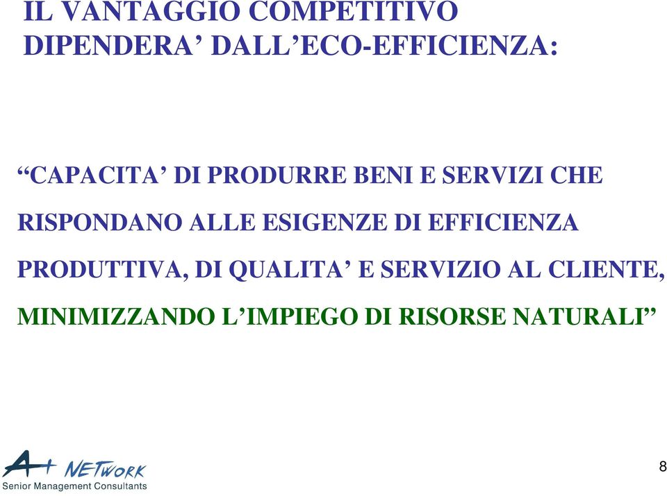 ESIGENZE DI EFFICIENZA PRODUTTIVA, DI QUALITA E SERVIZIO