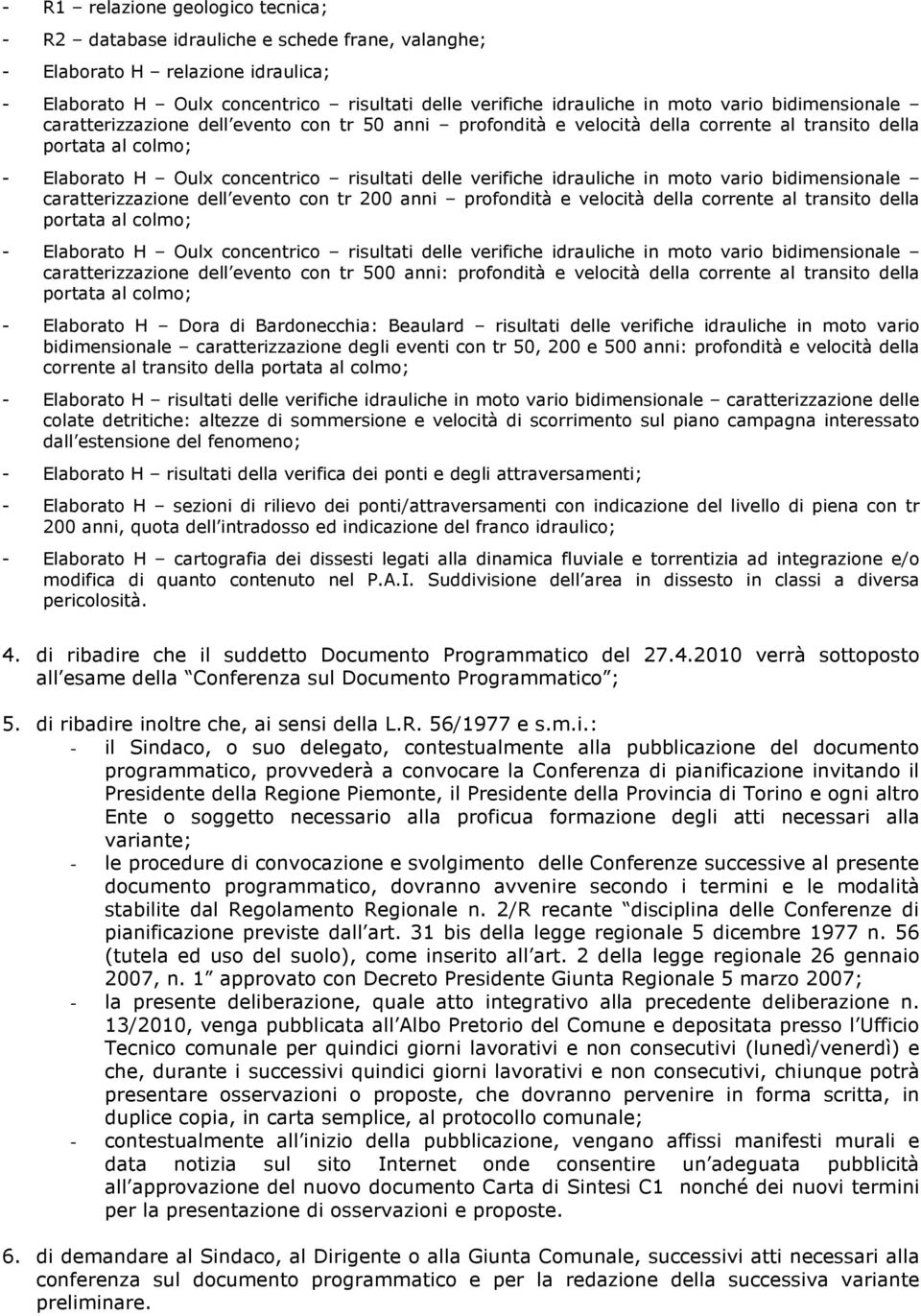 della corrente al transito della - Elaborato H Dora di Bardonecchia: Beaulard risultati delle verifiche idrauliche in moto vario bidimensionale caratterizzazione degli eventi con tr 50, 200 e 500