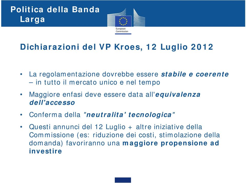 dell'accesso Conferma della "neutralita' tecnologica" Questi annunci del 12 Luglio + altre iniziative della