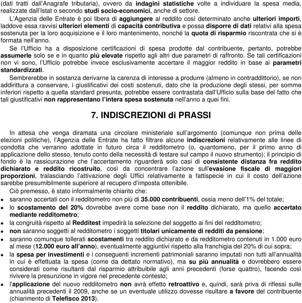 relativi alla spesa sostenuta per la loro acquisizione e il loro mantenimento, nonché la quota di risparmio riscontrata che si è formata nell anno.