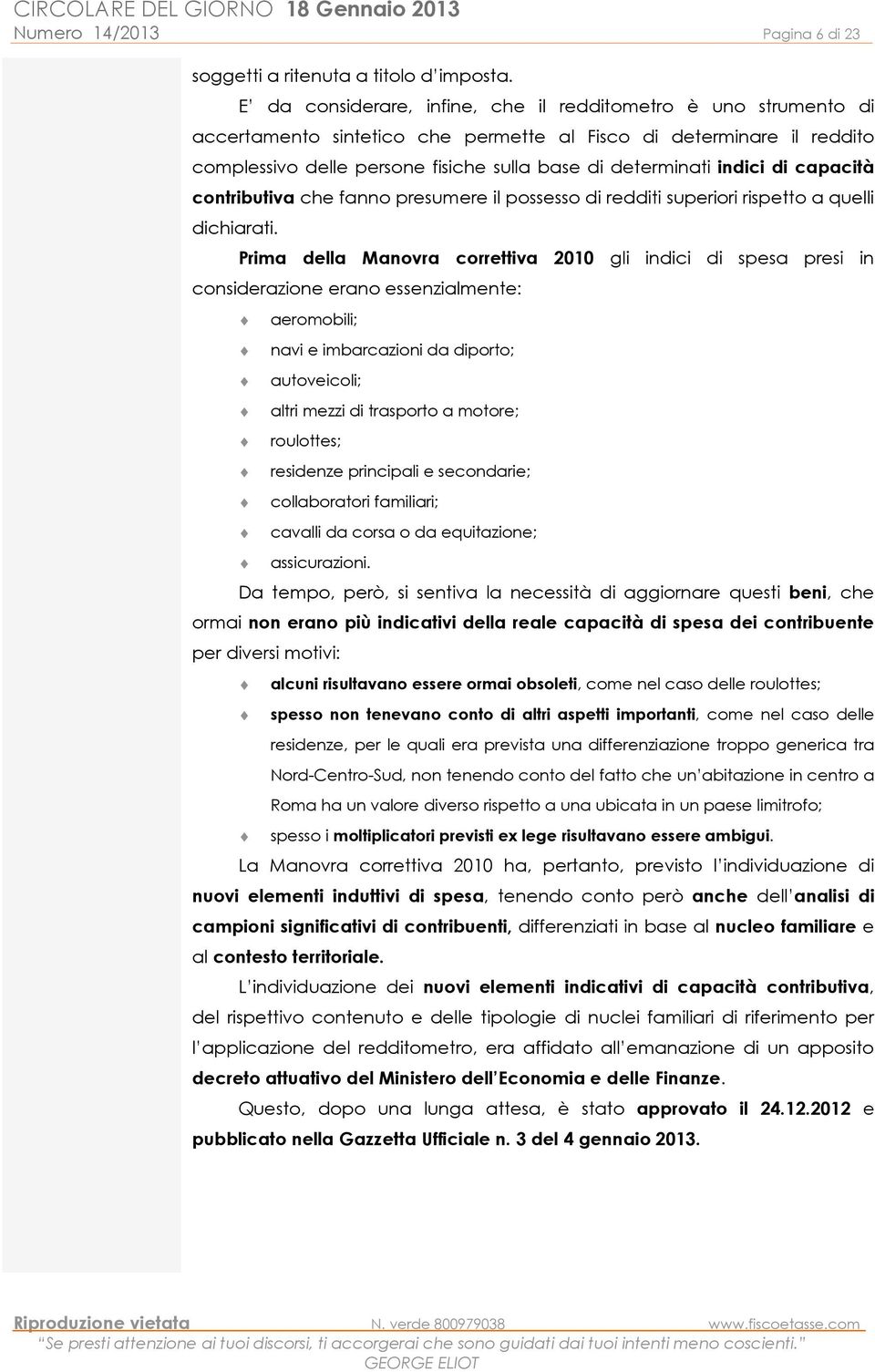 indici di capacità contributiva che fanno presumere il possesso di redditi superiori rispetto a quelli dichiarati.