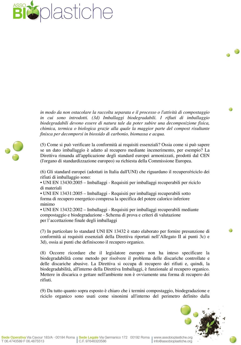 finisca per decomporsi in biossido di carbonio, biomassa e acqua. (5) Come si può verificare la conformità ai requisiti essenziali?