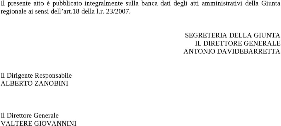 SEGRETERIA DELLA GIUNTA IL DIRETTORE GENERALE ANTONIO DAVIDEBARRETTA Il