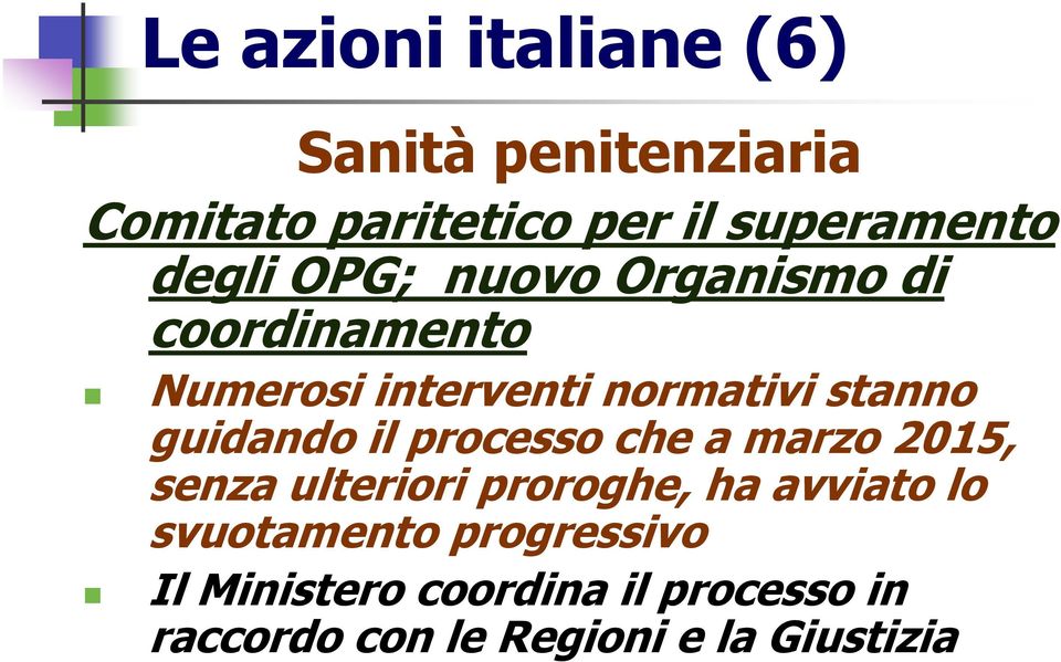 guidando il processo che a marzo 2015, senza ulteriori proroghe, ha avviato lo