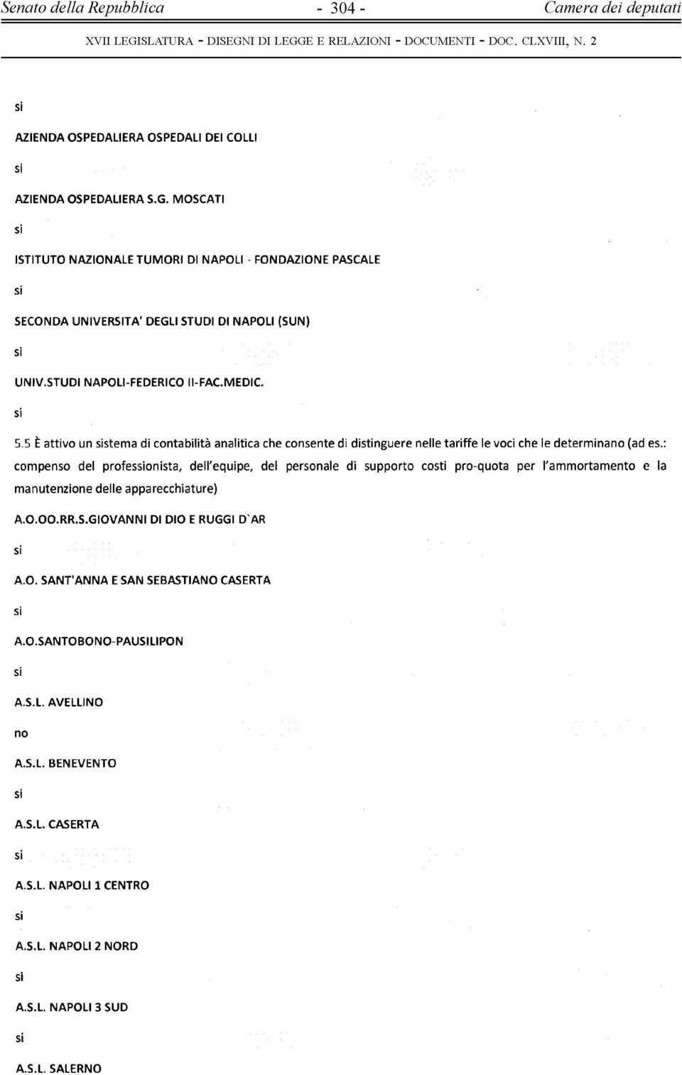 5 Èattivo un stema di contabilità analitica che consente di distinguere nelle tariffe le voci che le determina (ad es.