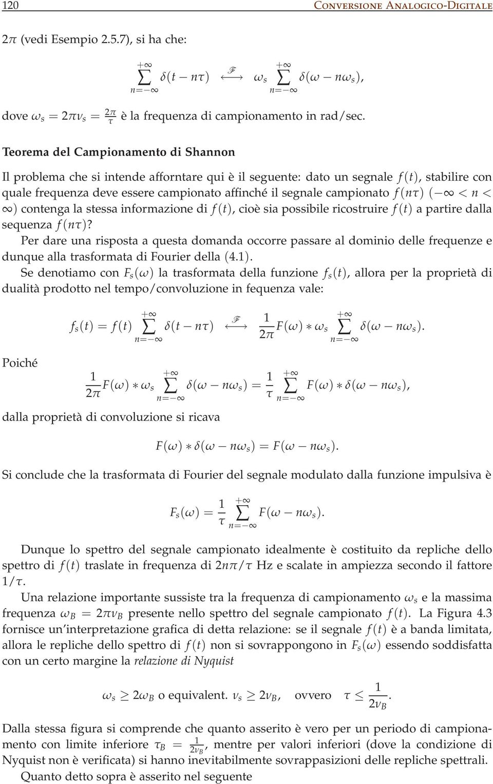 < ) conenga la sessa informazione di, cioè sia possibile ricosruire a parire dalla sequenza f(nτ)?