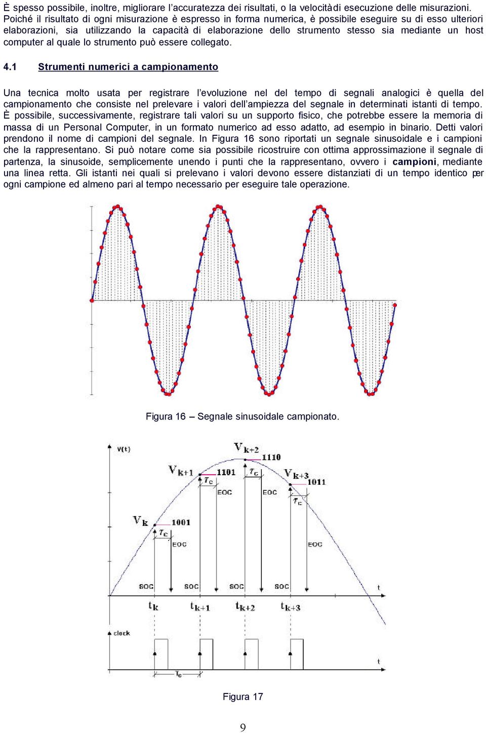 mediante un host computer al quale lo strumento può essere collegato. 4.