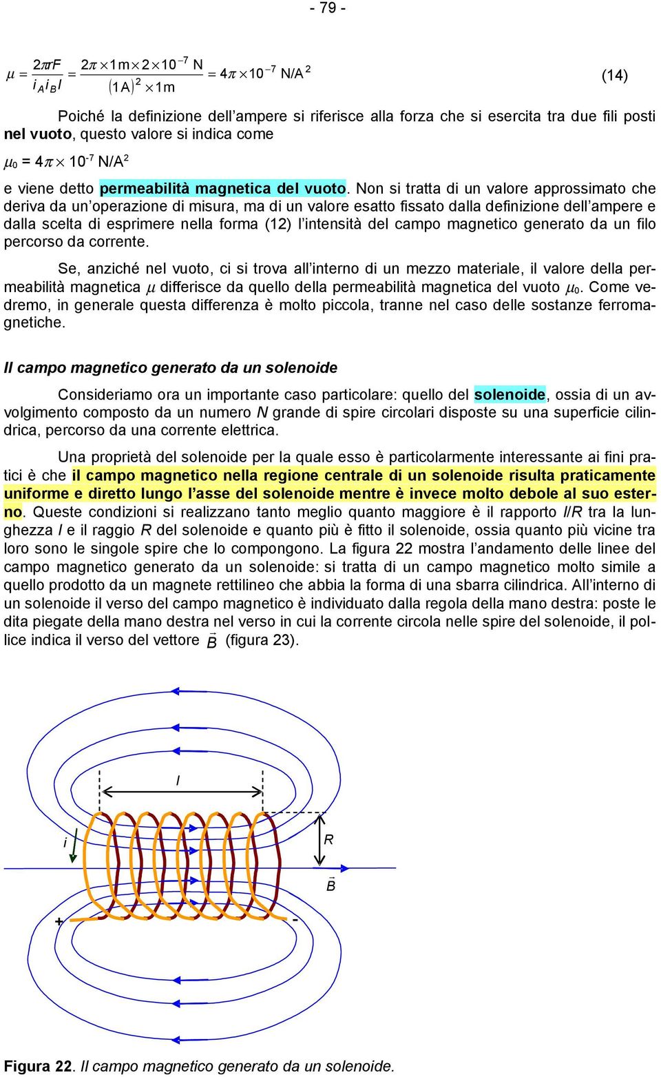 on s tratta d un valore approssmato che derva da un operazone d msura, ma d un valore esatto fssato dalla defnzone dell ampere e dalla scelta d esprmere nella forma (12) l ntenstà del campo magnetco