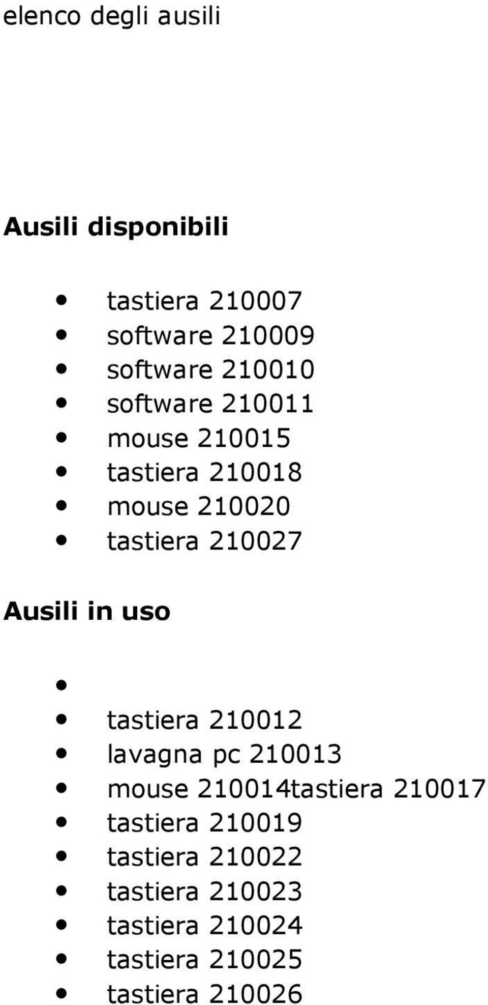 Ausili in uso tastiera 210012 lavagna pc 210013 mouse 210014tastiera 210017