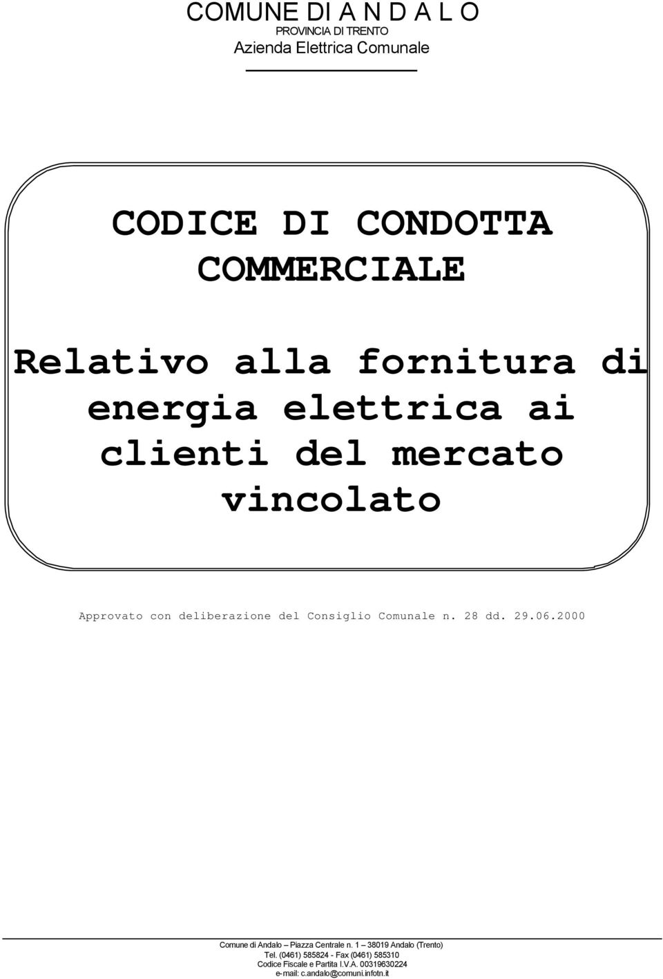 Consiglio Comunale n. 28 dd. 29.06.2000 Piazza Centrale n. 1 38019 Andalo (Trento) Tel.