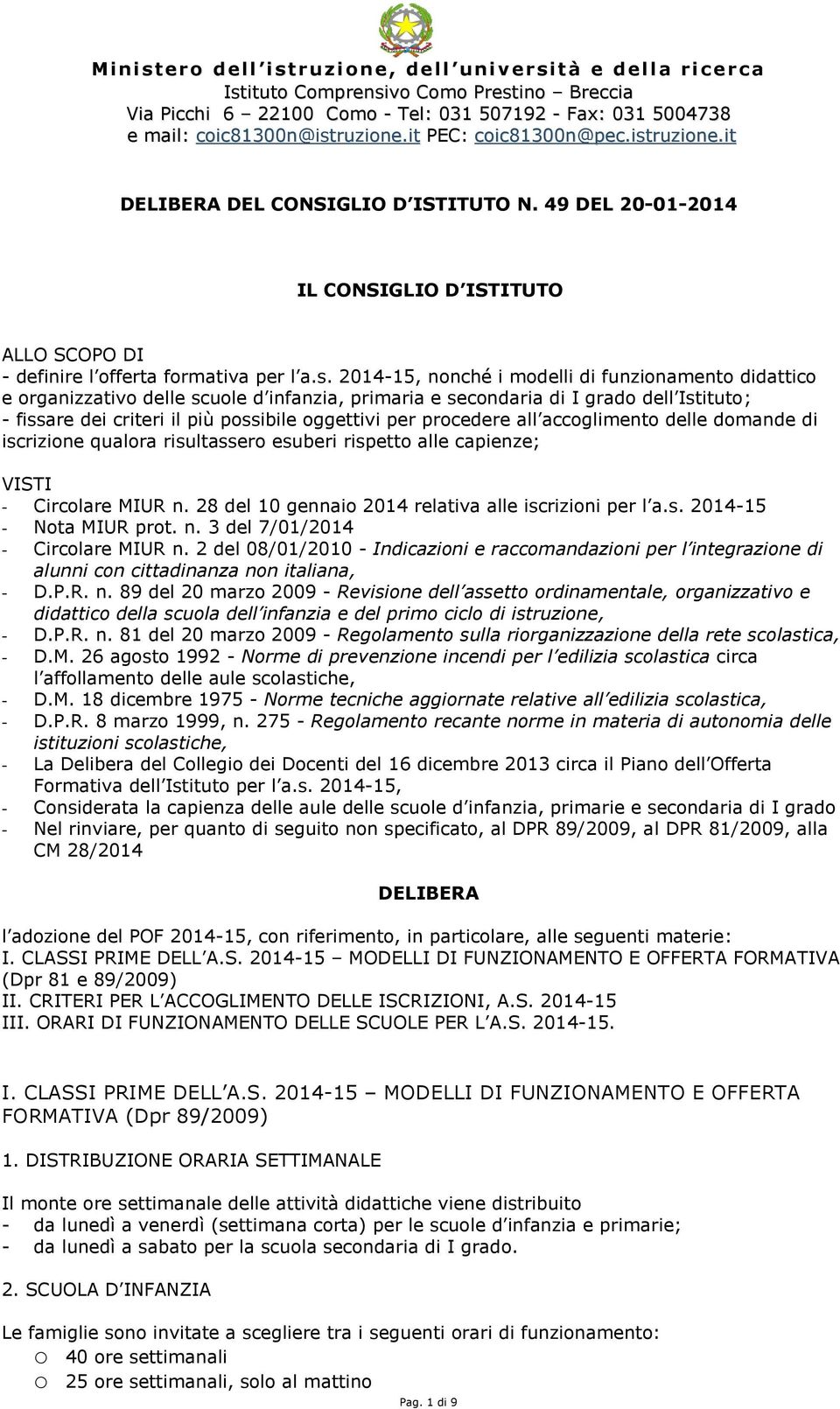 49 DEL 20-01-2014 IL CONSIGLIO D ISTITUTO ALLO SCOPO DI - definire l offerta formativa per l a.s.