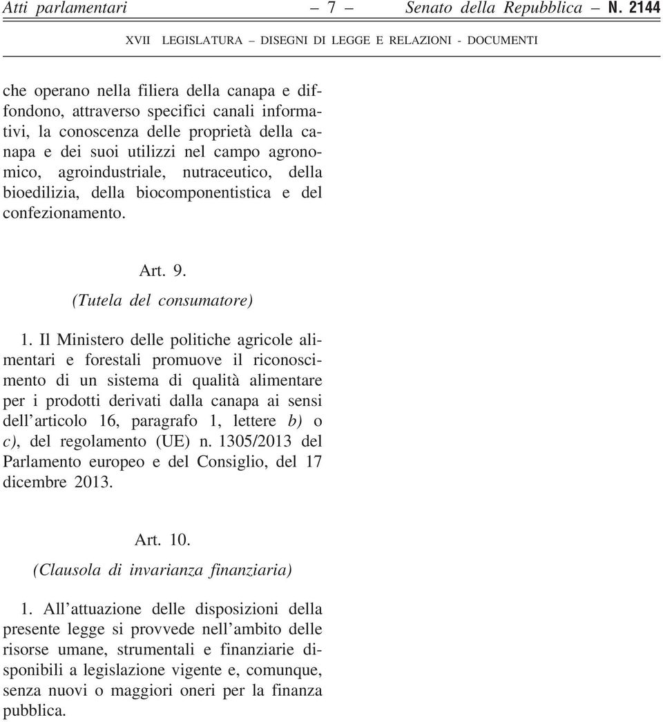 agroindustriale, nutraceutico, della bioedilizia, della biocomponentistica e del confezionamento. Art. 9. (Tutela del consumatore) 1.